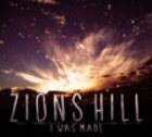 Zions Hill I Was Made